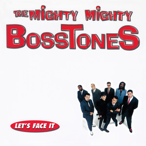 The Impression That I Get by The Mighty Mighty Bosstones